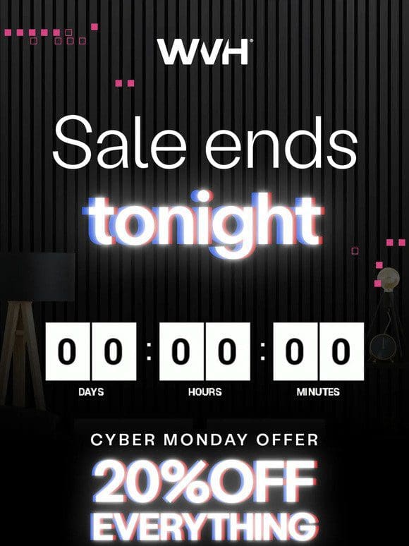 We’re shutting down our sale tonight