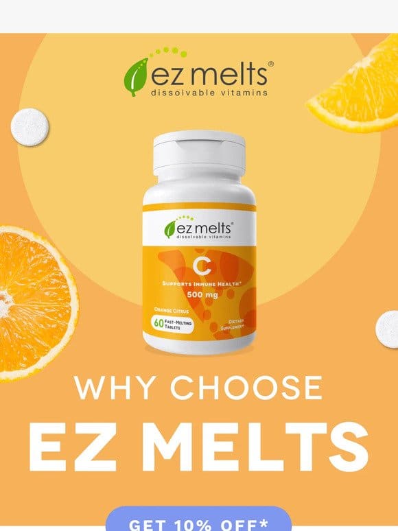 What’s so great about EZ Melts?