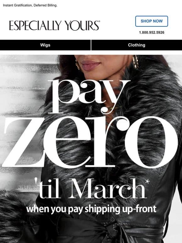 You Pay ZERO Until March!