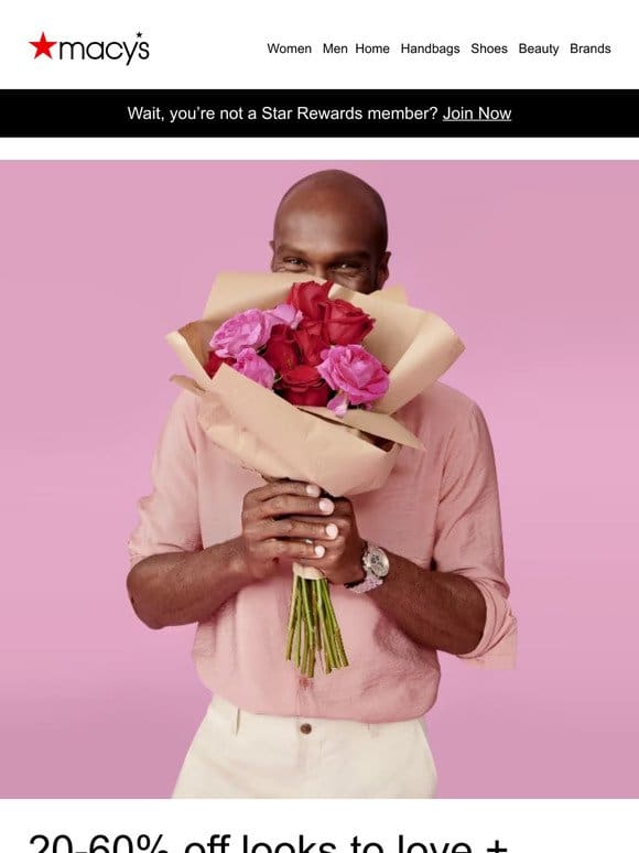 Your Macy’s message: we thought you might like an extra 20% off Valentine’s Day gifts & looks