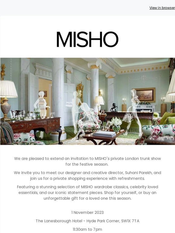 Your invitation to MISHO’s exclusive London trunk show