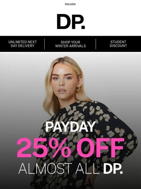 Your payday just got better — – 25% off almost all DP