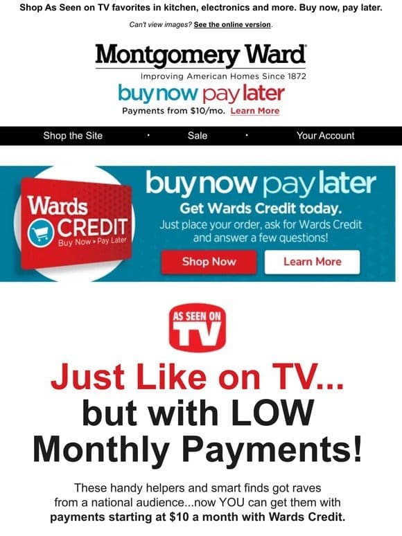 You’ve Seen Them on TV…Get Them with Wards Credit NOW!
