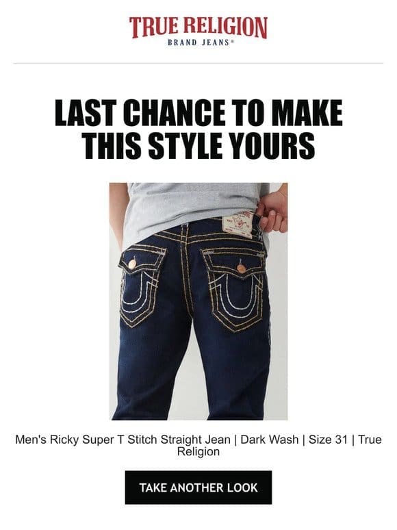 ⌛ Last chance to see the Men’s Ricky Super T Stitch Straight Jean | Dark Wash | Size 31 | True Religion again! ⌛