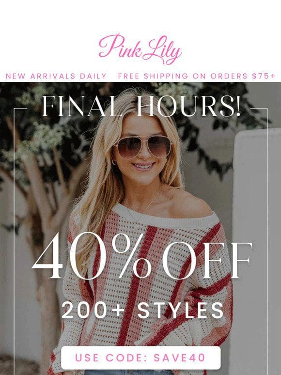 ⏰ FINAL HOURS: 40% OFF 200+ STYLES! ⏰