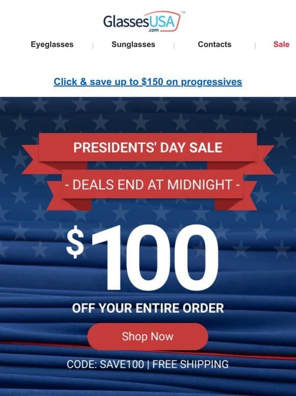 $100 OFF   Celebrate Presidents’ Day with huge savings on glasses