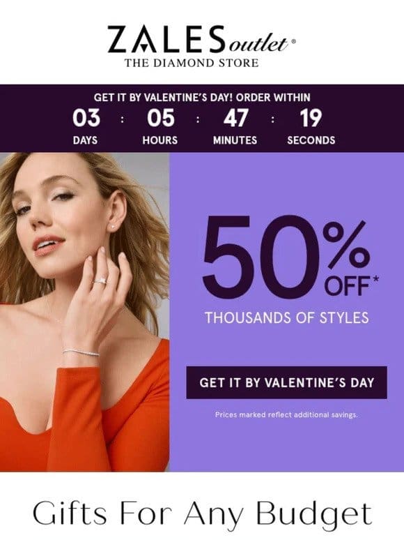 1000s of Styles @ 50% OFF* Order NOW To Get It By V-Day!