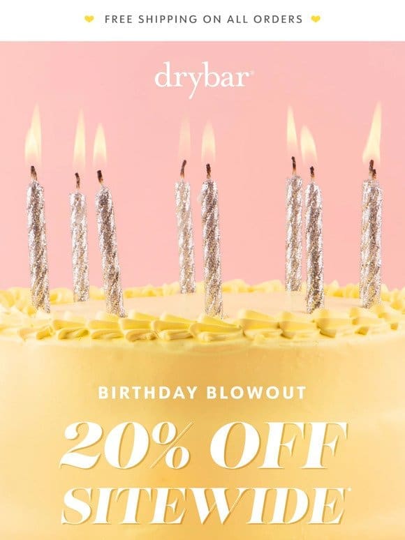 20% off sitewide for our Birthday Blowout