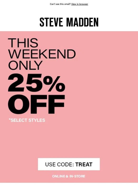 25% OFF SELECT STYLES