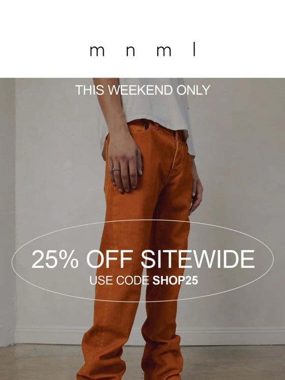 25% OFF this weekend only