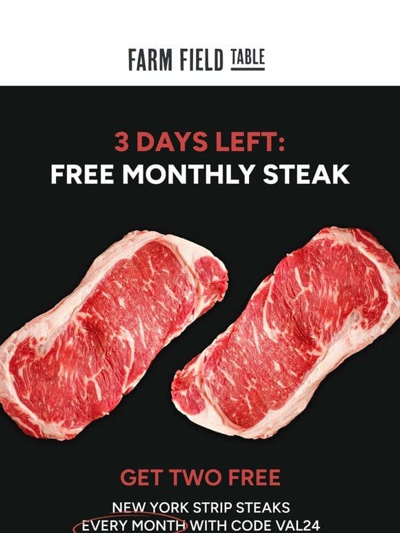 3 DAYS LEFT to Get FREE Steaks Every Month!