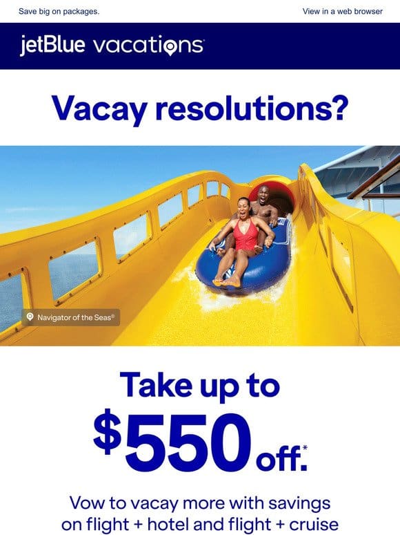 3 Days only! Up to $550 off your vacay resolutions.