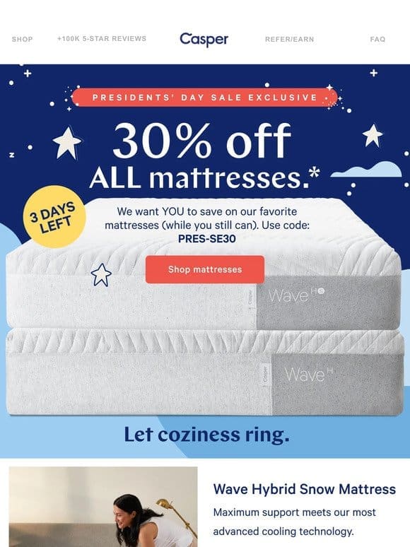 30% off *all* mattresses during our Presidents’ Day Sale!