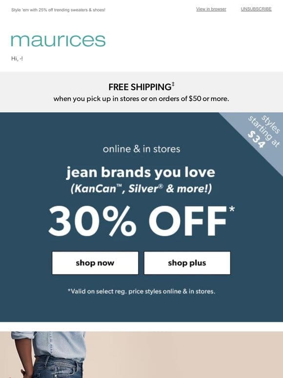 30% off jean brands you love (yes， KanCan™ & Silver®， too!)