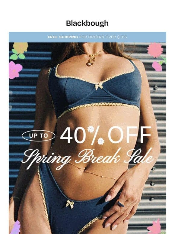 40% OFF STARTS NOW   SPRING SALE