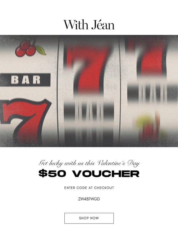 A VALENTINE’S GIFT FROM US TO YOU | $50 VOUCHER