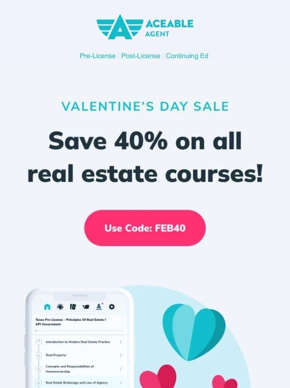 A Valentine’s Day treat for you: 40% off your real estate course