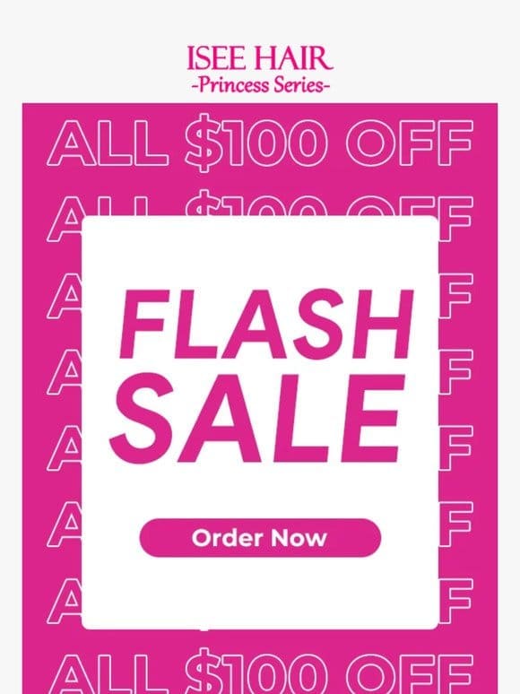 Beat the rush and get $100 off Flash sale!