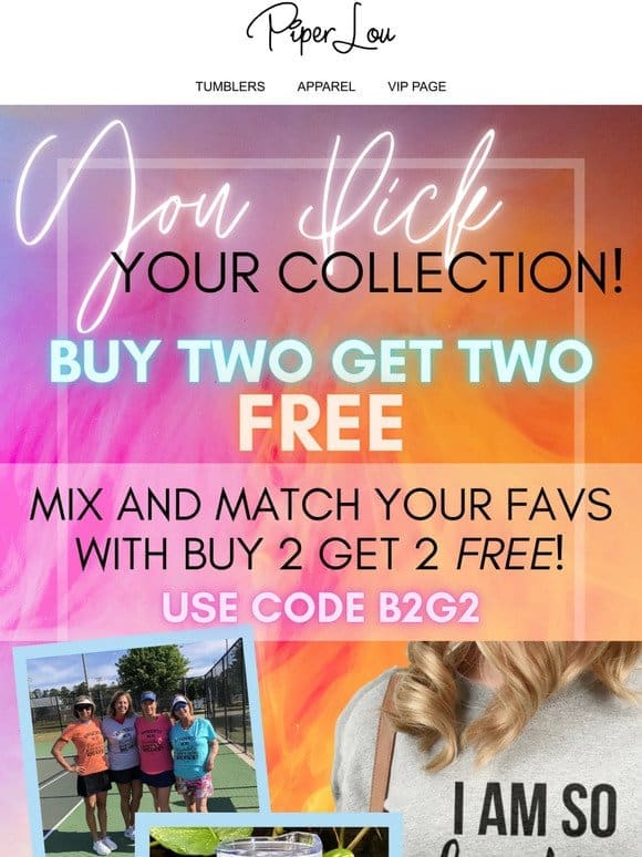 Buy 2 Get 2 FREE! Mix and Match ALL your favorites!