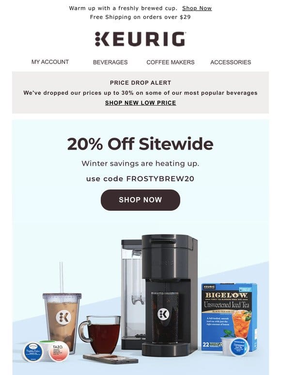 CHILL SAVINGS! Take 20% off beverages， coffee makers & accessories