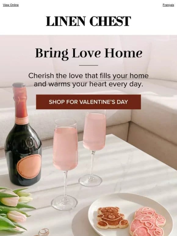 Celebrate Love at Home  Shop for Valentine’s Day >