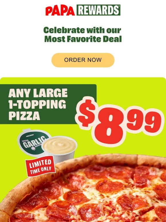 Celebrate pizza night. Grab a large 1-topping pizza for only $8.99