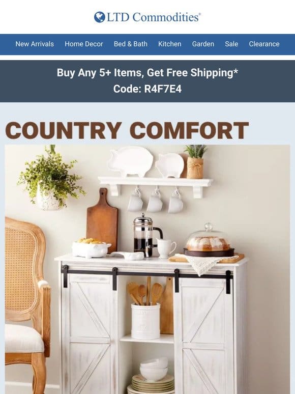 Country Comfort Living + Buy 5+ Items， Get Free Shipping!