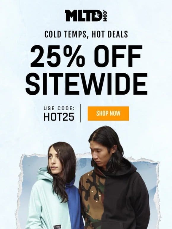 Crank Up the Heat! 25% OFF Your MLTD Faves