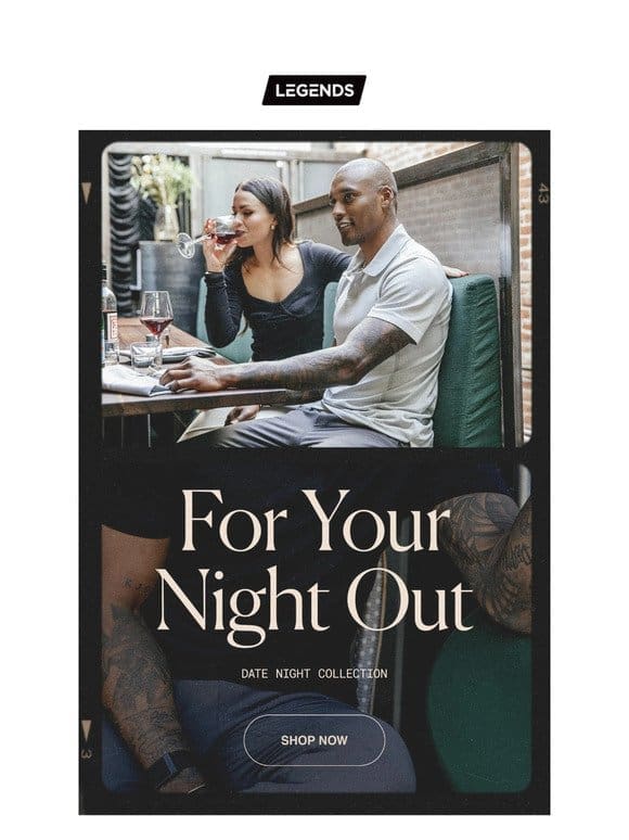 Date Night Collection | For Your Night Out