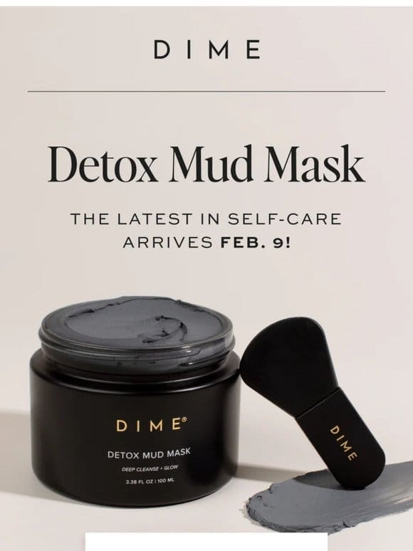 Detox Mud Mask arrives Feb. 9!