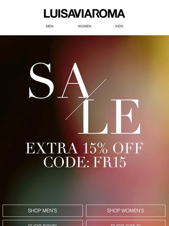 Don’t wait till it’s over! extra 15% off our sale items