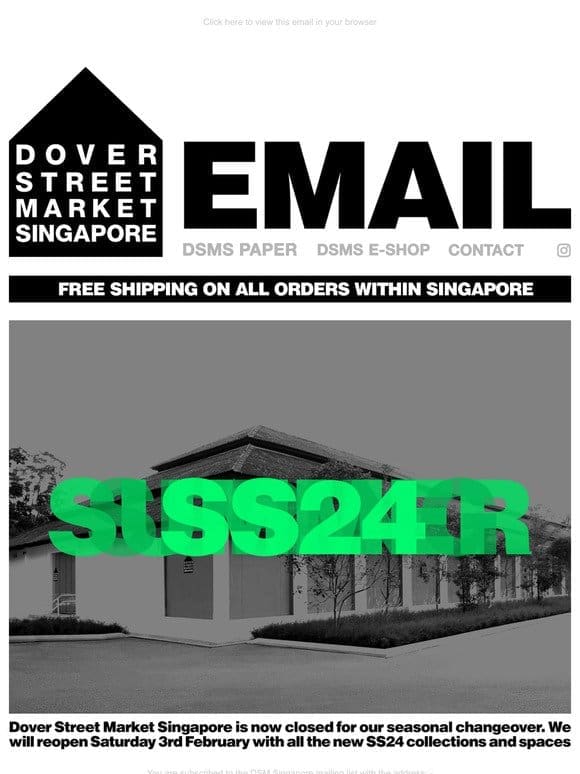 Dover Street Market Singapore is now closed for our seasonal changeover