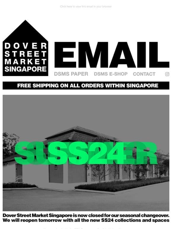 Dover Street Market Singapore will reopen tomorrow Saturday 3rd February with all the new SS24 collections and spaces