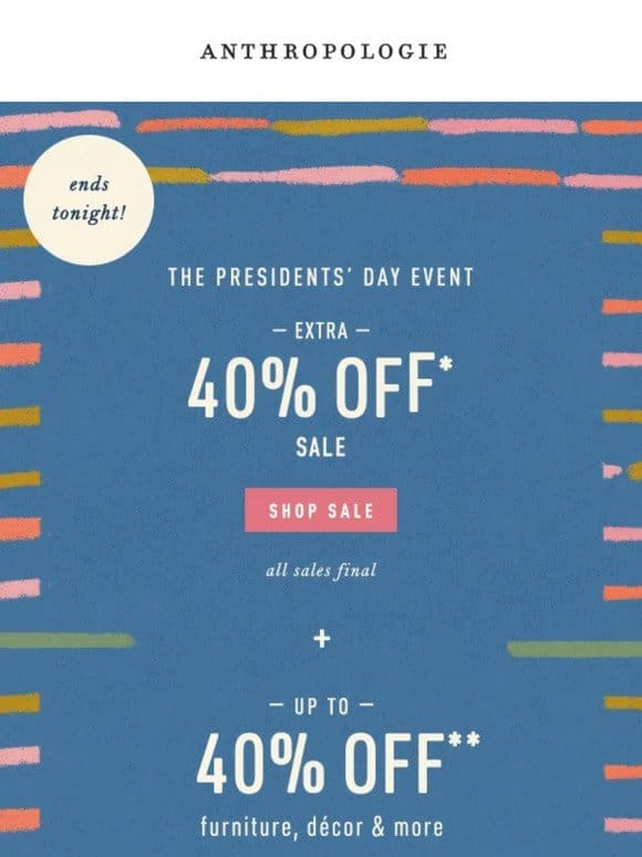 ENDS TONIGHT: The Presidents’ Day Event