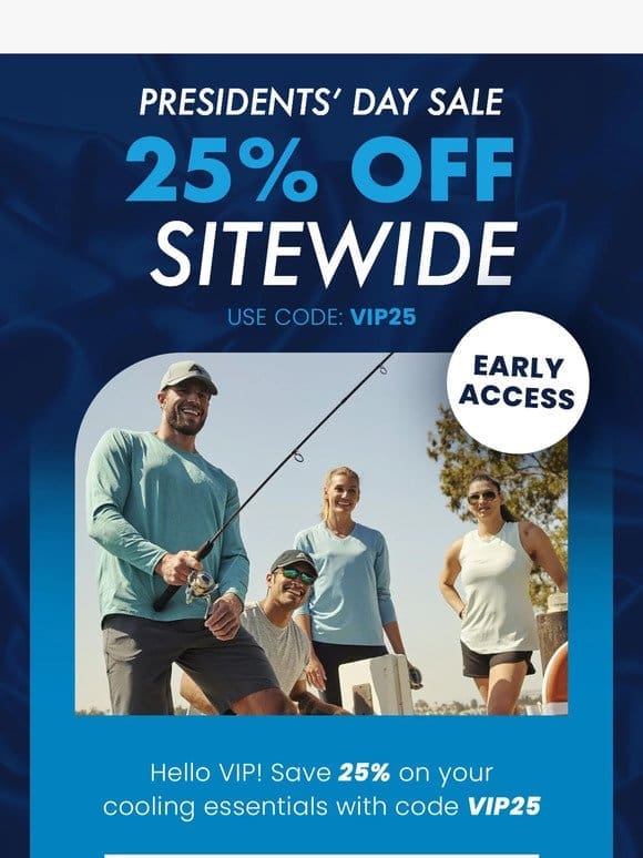 Early Access Unlocked: 25% Off Sitewide