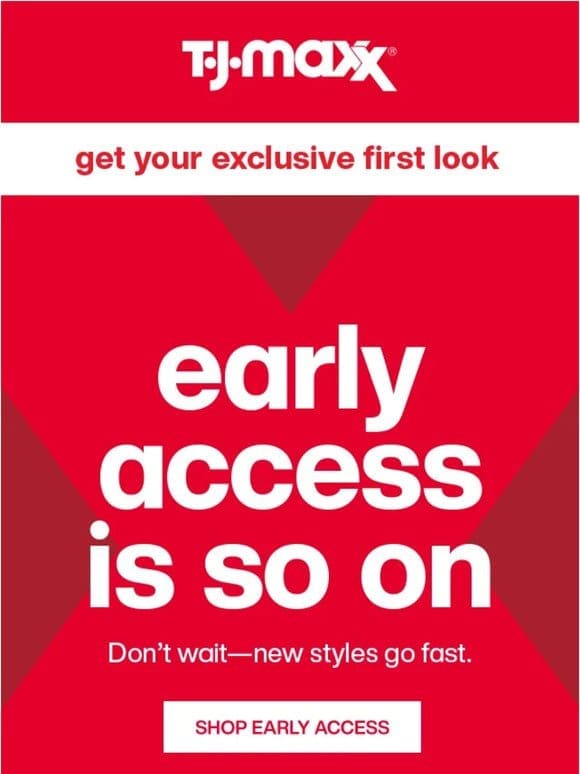 Early Access is… YOURS!
