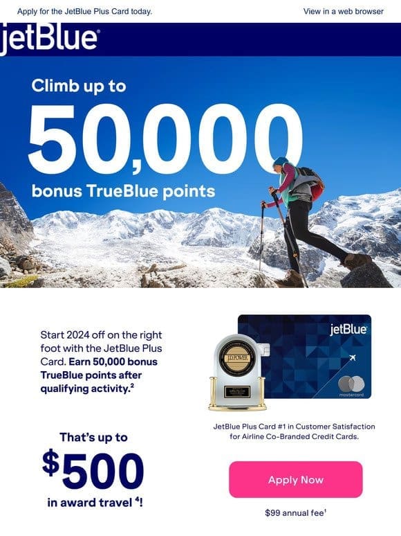 Earn 50，000 bonus TrueBlue points when you apply and get approved for a JetBlue Plus Card today.