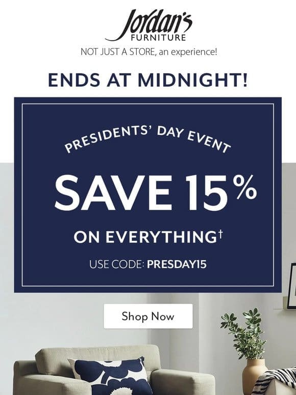 Ends tonight…save 15% on everything for President’s Day!†