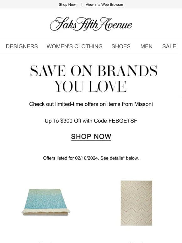 Enjoy limited-time savings on Missoni items you’ll love.
