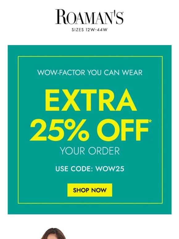 Exclusively for you: EXTRA 25% off