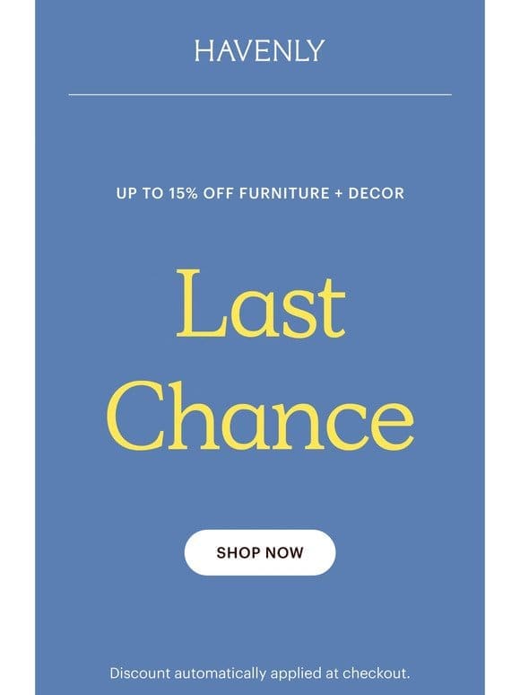 FINAL CHANCE! 15% off furniture & decor
