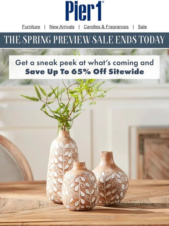 Final Hours: Save Up to 65% Sitewide in Our Spring Preview Sale!