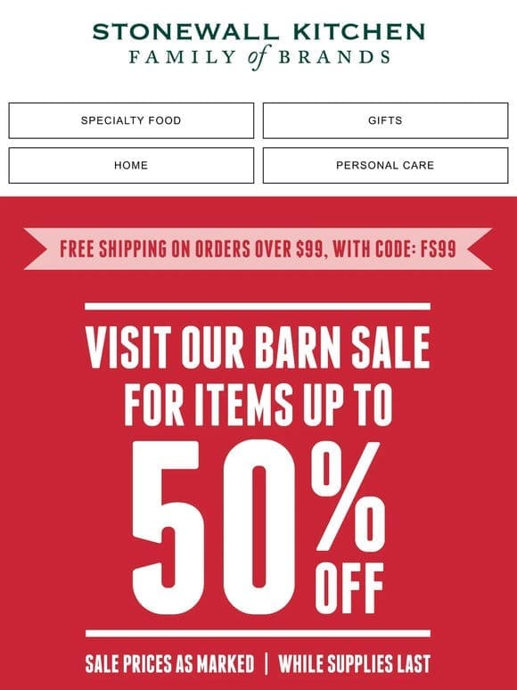 Get Up to 50% OFF Items in Our Barn Sale