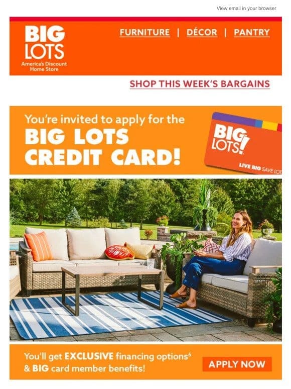 Get exclusive financing with a BIG Lots Credit Card!