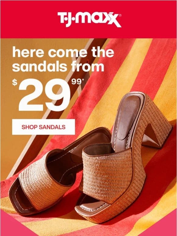 Get ready for SANDAL season from $29.99*