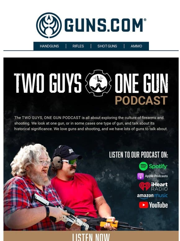 Guns.com Presents…The Two Guys， One Gun Podcast   LISTEN NOW!