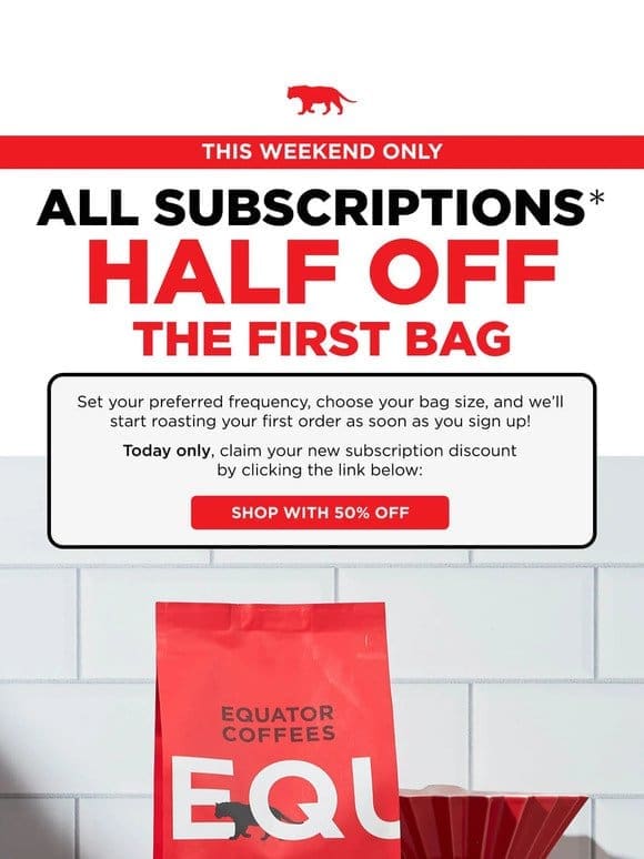 Half Off your First Subscription Bag! ⏰