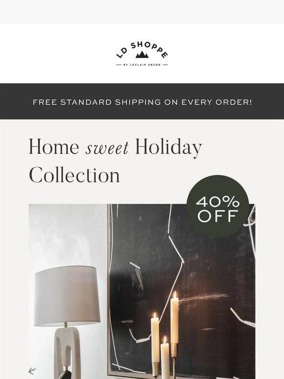 Holiday Collection at 40% Off!