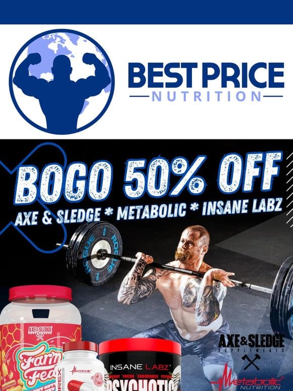 Hot Deal Alert: Buy One， Get One 50% Off – Metabolic， Axe & Sledge， Insane Labz Inside!