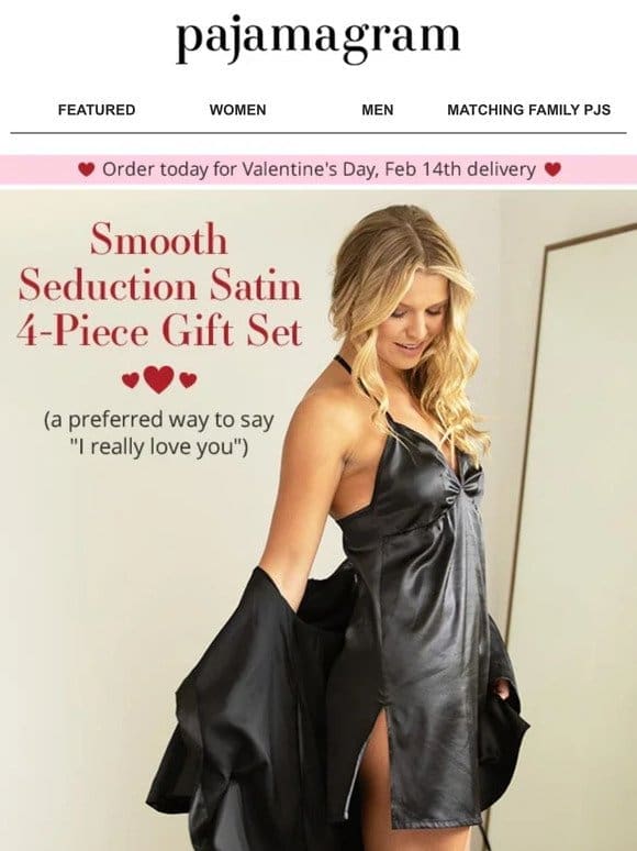 Hurry! Satin is ALWAYS a great V-Day gift!